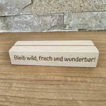 Kartenhalter "Bleib wild, frech und wunderbar!"
