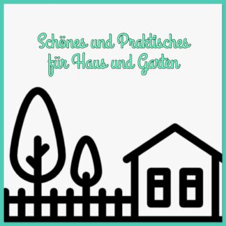 Schönes und Praktisches für Haus, Garten und zum Verschenken